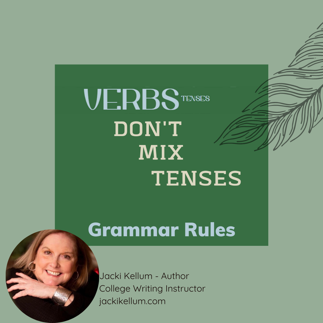 verb-tenses-don-t-mix-them-grammar-rules-jacki-kellum